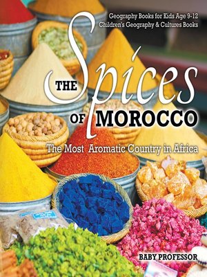 cover image of The Spices of Morocco --The Most Aromatic Country in Africa--Geography Books for Kids Age 9-12--Children's Geography & Cultures Books